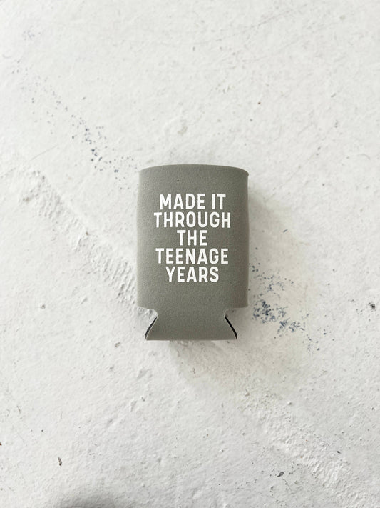 Made It Through the Teenage Years Koozie