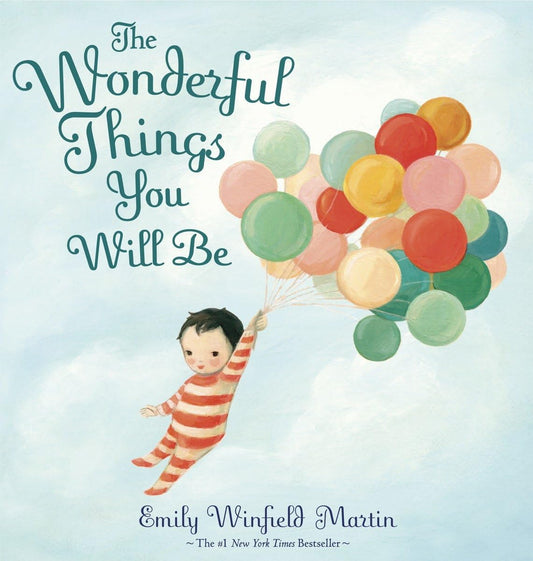 The Wonderful Things You Will Be By Emily Winfield Martin