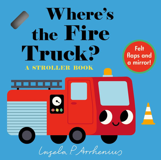 Front cover of Where's the Fire Truck? A Stroller Book by Ingela P. Arrhenius with a red fire truck and felt flaps