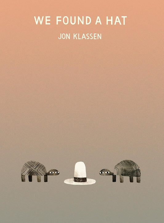 We Found a Hat by Jon Klassen - The Hat Trilogy