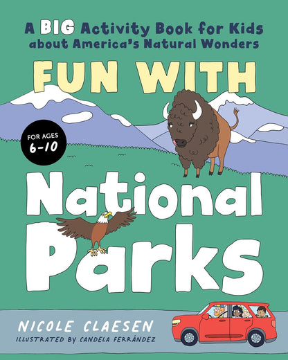 Fun with National Parks A Big Activity Book for Kids about America's Natural Wonders