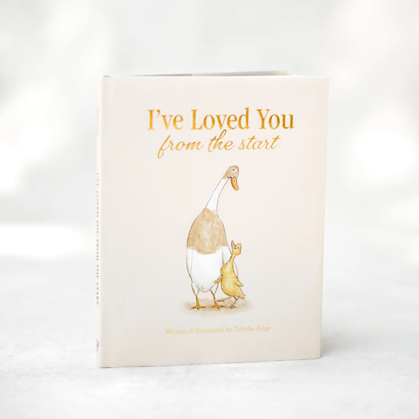 I've Loved You from the Start: A Tender Story of Unconditional Love By Tabitha Paige