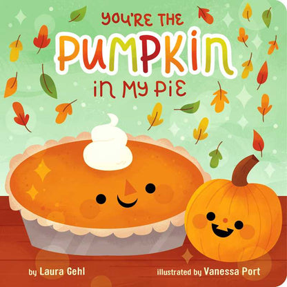 You're the Pumpkin in My Pie by Laura Gehl