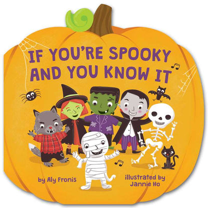 If You're Spooky and You Know It (A Pumpkin-Shaped Novelty Board Book for Toddlers) by Aly Fronis