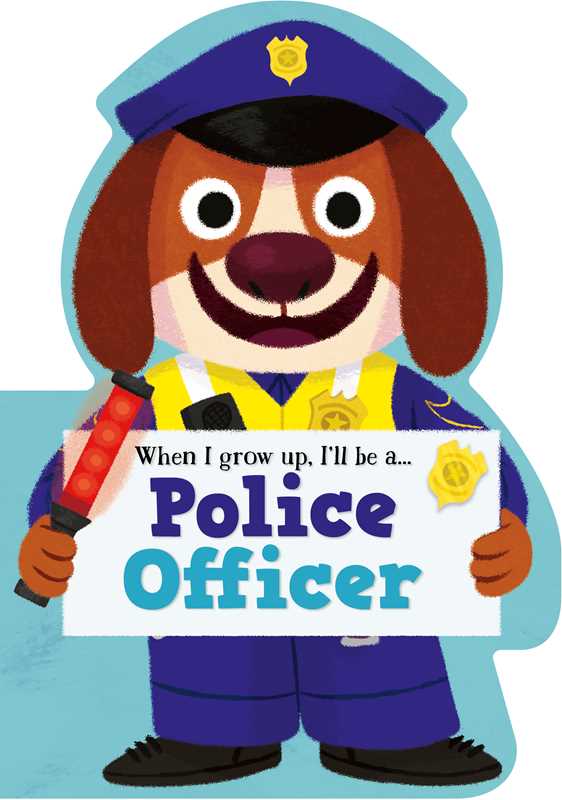 When I Grow Up, I'll be a - Police Officer by Little Genius Books